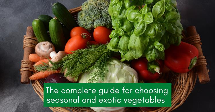 The complete guide for choosing healthy seasonal and exotic vegetables